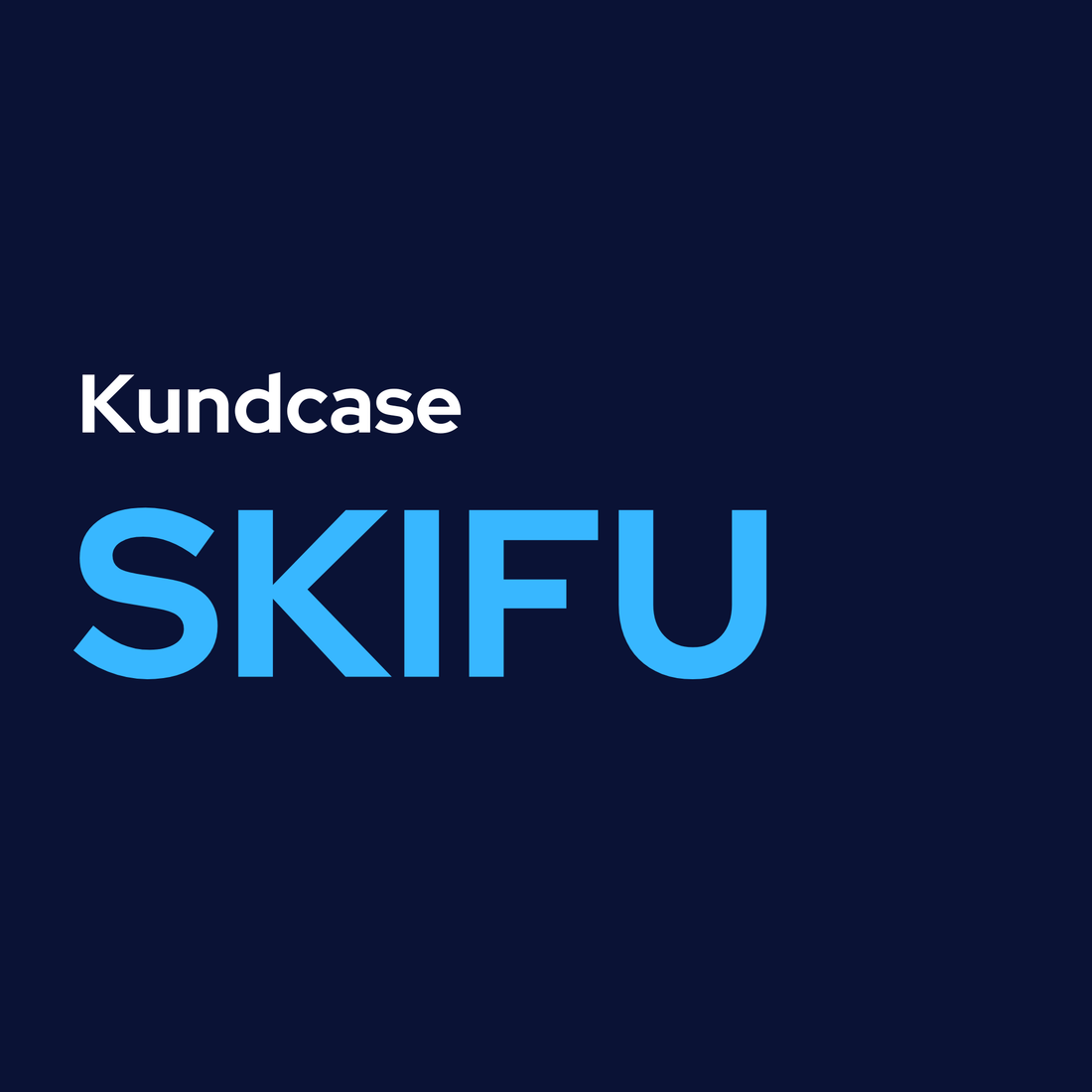 Kundcase - SKIFU